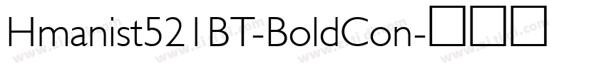 Hmanist521BT-BoldCon字体转换