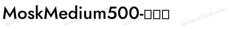 MoskMedium500字体转换 MoskMedium500字体转换