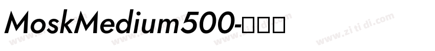 MoskMedium500字体转换 MoskMedium500字体转换