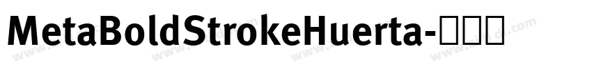 MetaBoldStrokeHuerta字体转换