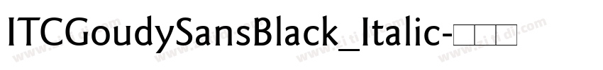 ITCGoudySansBlack_Italic字体转换