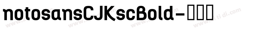 notosansCJKscBold字体转换