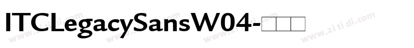 ITCLegacySansW04字体转换