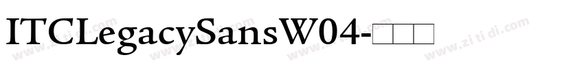 ITCLegacySansW04字体转换