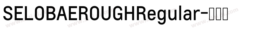 SELOBAEROUGHRegular字体转换
