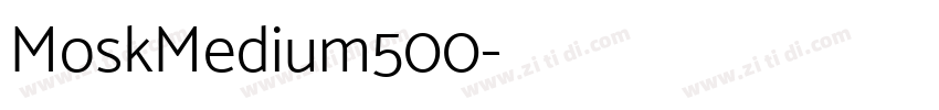 MoskMedium500字体转换 MoskMedium500字体转换