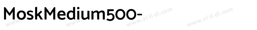 MoskMedium500字体转换 MoskMedium500字体转换
