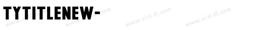 TYTitleNew字体转换 TYTitleNew字体转换