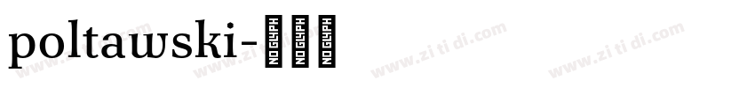 poltawski字体转换 poltawski字体转换
