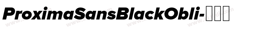 ProximaSansBlackObli字体转换