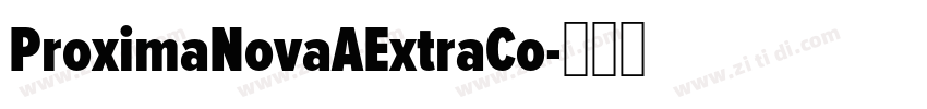 ProximaNovaAExtraCo字体转换