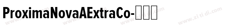 ProximaNovaAExtraCo字体转换