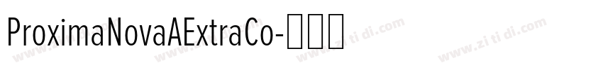 ProximaNovaAExtraCo字体转换
