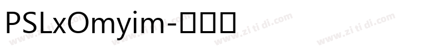 PSLxOmyim字体转换