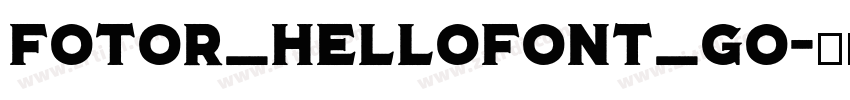 Fotor_HelloFont_Go字体转换 Fotor_HelloFont_Go字体转换