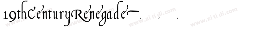 19thCenturyRenegade字体转换 19thCenturyRenegade字体转换