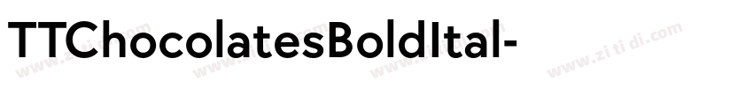 TTChocolatesBoldItal字体转换 TTChocolatesBoldItal字体转换