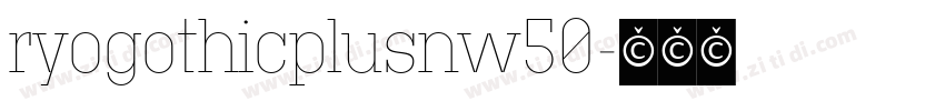 ryogothicplusnw50字体转换