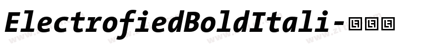 ElectrofiedBoldItali字体转换 ElectrofiedBoldItali字体转换