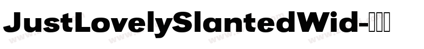 JustLovelySlantedWid字体转换