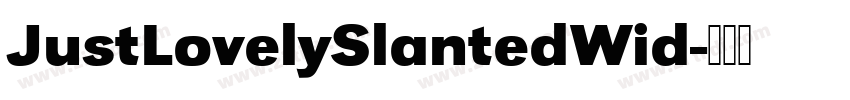 JustLovelySlantedWid字体转换