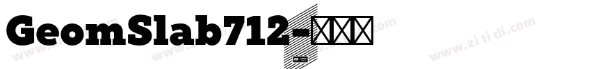 GeomSlab712字体转换 GeomSlab712字体转换