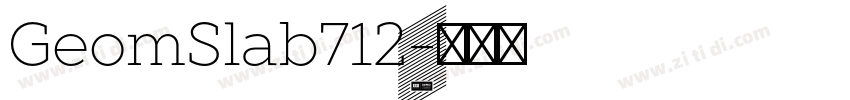 GeomSlab712字体转换 GeomSlab712字体转换