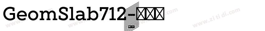 GeomSlab712字体转换 GeomSlab712字体转换