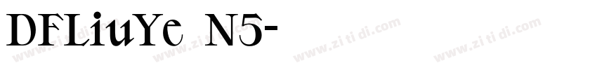 DFLiuYe–N5字体转换