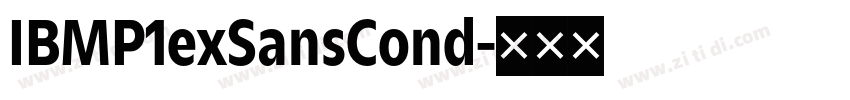 IBMP1exSansCond字体转换 IBMP1exSansCond字体转换
