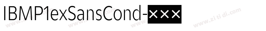 IBMP1exSansCond字体转换 IBMP1exSansCond字体转换