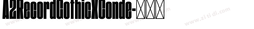 A2RecordGothicXConde字体转换 A2RecordGothicXConde字体转换