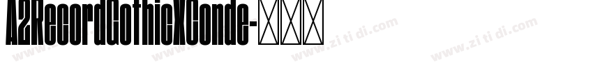 A2RecordGothicXConde字体转换 A2RecordGothicXConde字体转换