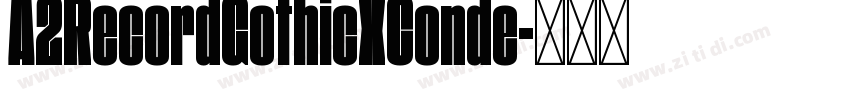 A2RecordGothicXConde字体转换 A2RecordGothicXConde字体转换