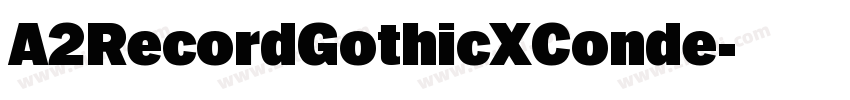 A2RecordGothicXConde字体转换 A2RecordGothicXConde字体转换