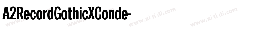 A2RecordGothicXConde字体转换 A2RecordGothicXConde字体转换