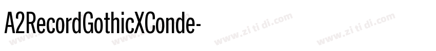 A2RecordGothicXConde字体转换 A2RecordGothicXConde字体转换