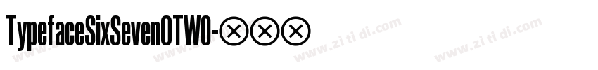 TypefaceSixSevenOTW0字体转换