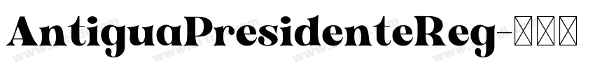 AntiguaPresidenteReg字体转换