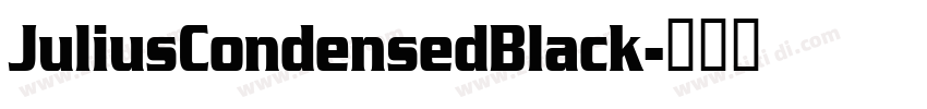 JuliusCondensedBlack字体转换 JuliusCondensedBlack字体转换