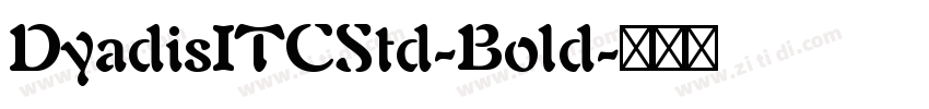 DyadisITCStd-Bold字体转换