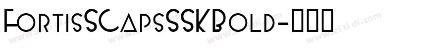 FortisSCapsSSKBold字体转换