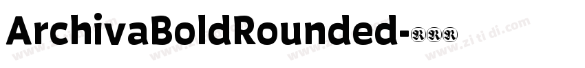 ArchivaBoldRounded字体转换 ArchivaBoldRounded字体转换