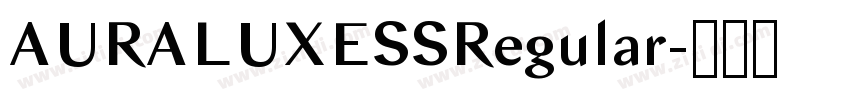 AURALUXESSRegular字体转换 AURALUXESSRegular字体转换