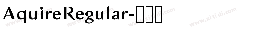AquireRegular字体转换 AquireRegular字体转换