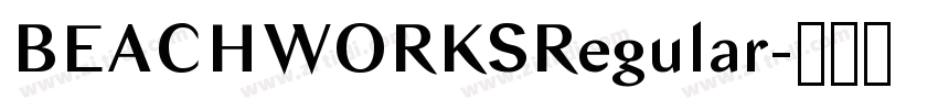 BEACHWORKSRegular字体转换 BEACHWORKSRegular字体转换