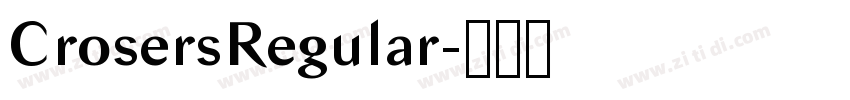 CrosersRegular字体转换 CrosersRegular字体转换