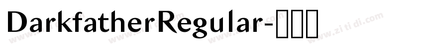 DarkfatherRegular字体转换 DarkfatherRegular字体转换