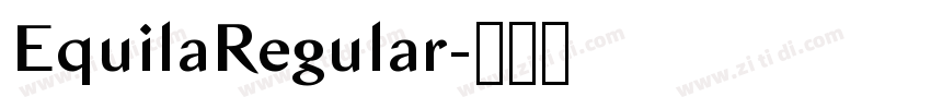 EquilaRegular字体转换 EquilaRegular字体转换