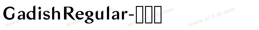 GadishRegular字体转换 GadishRegular字体转换